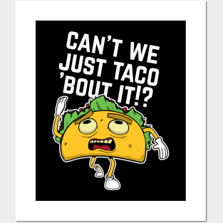 Cant We Just Taco Bout It Posters and Art